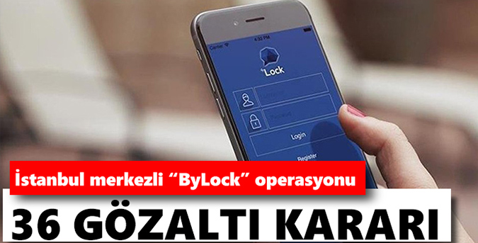 ByLock-operasyonunda-36-gözaltı.jpg