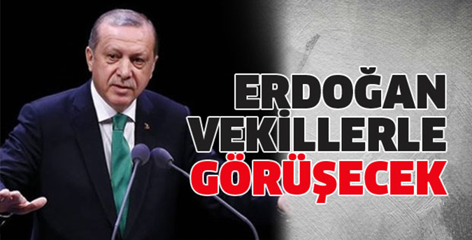 Erdoğan-vekillerle-görüşecek.jpg