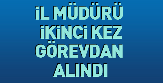 ikinci-kez-görevden-alindi.jpg