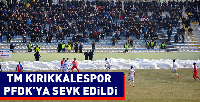 tm-kirikkalespor-pfdk-ya-sevk-edildi.jpg